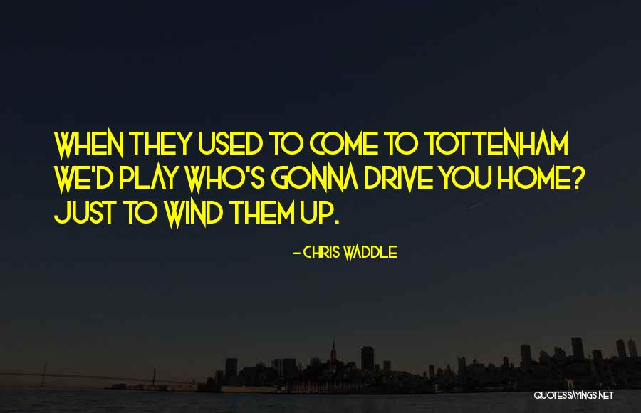 Tottenham Quotes By Chris Waddle Tottenham Quotes By Chris Waddle
