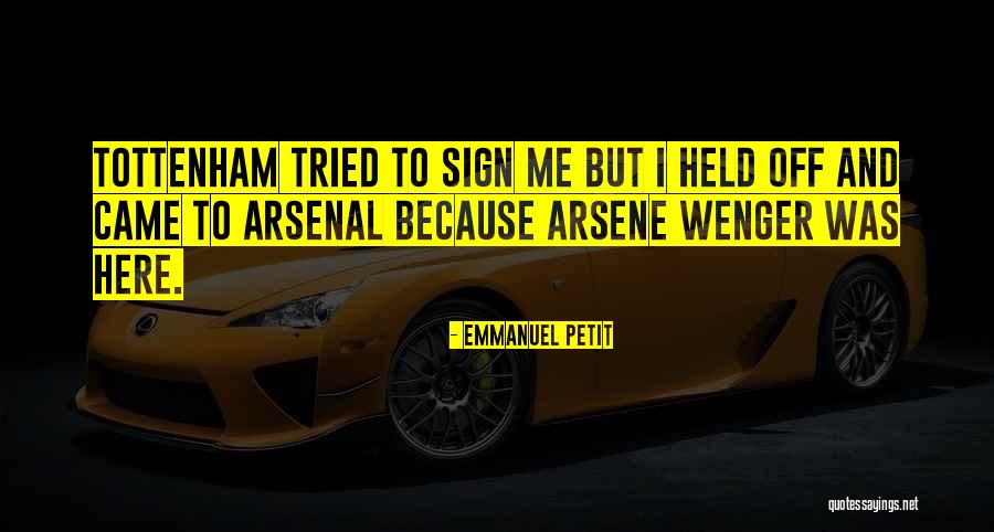 Tottenham Quotes By Emmanuel Petit Tottenham Quotes By Emmanuel Petit