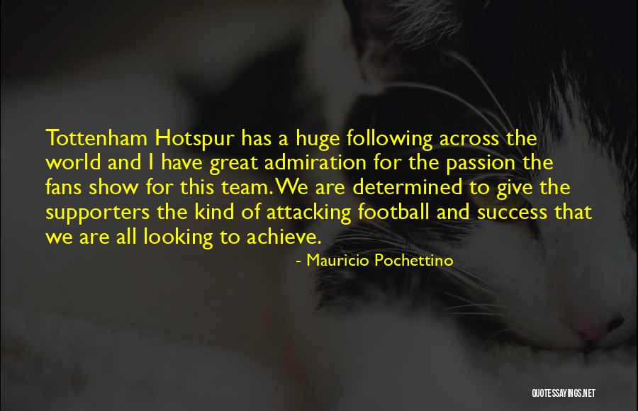 Tottenham Quotes By Mauricio Pochettino Tottenham Quotes By Mauricio Pochettino