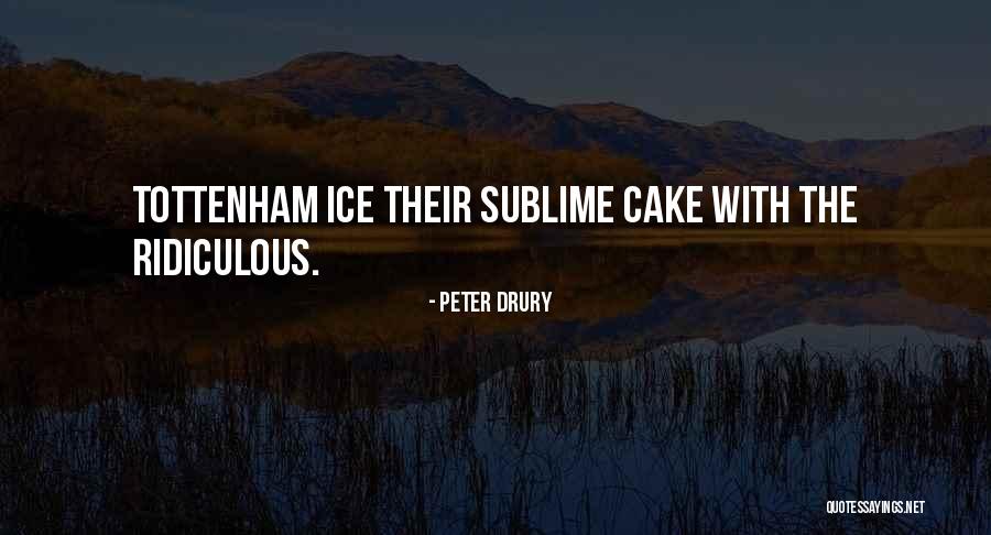 Tottenham Quotes By Peter Drury Tottenham Quotes By Peter Drury