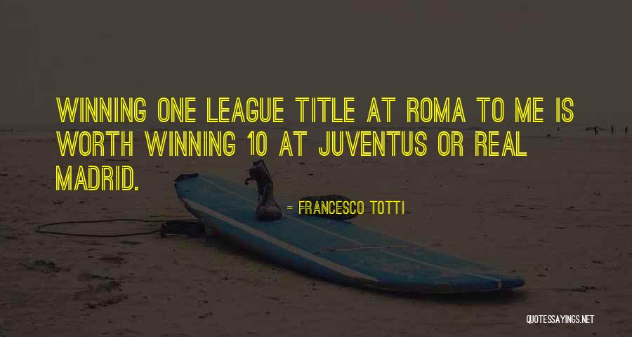 Totti Roma Quotes By Francesco Totti Totti Roma Quotes By Francesco Totti