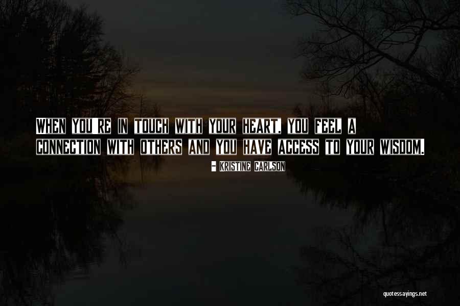 Touch A Heart Quotes By Kristine Carlson Touch A Heart Quotes By Kristine Carlson