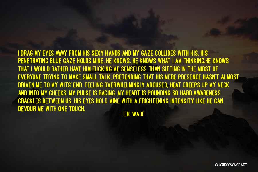 Touch Everyone With Your Love Quotes By E.R. Wade Touch Everyone With Your Love Quotes By E.R. Wade
