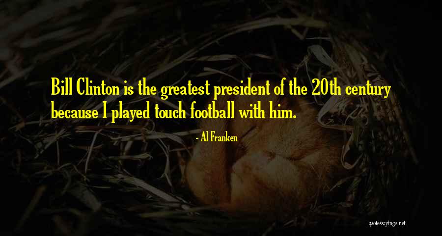 Touch Football Quotes By Al Franken Touch Football Quotes By Al Franken