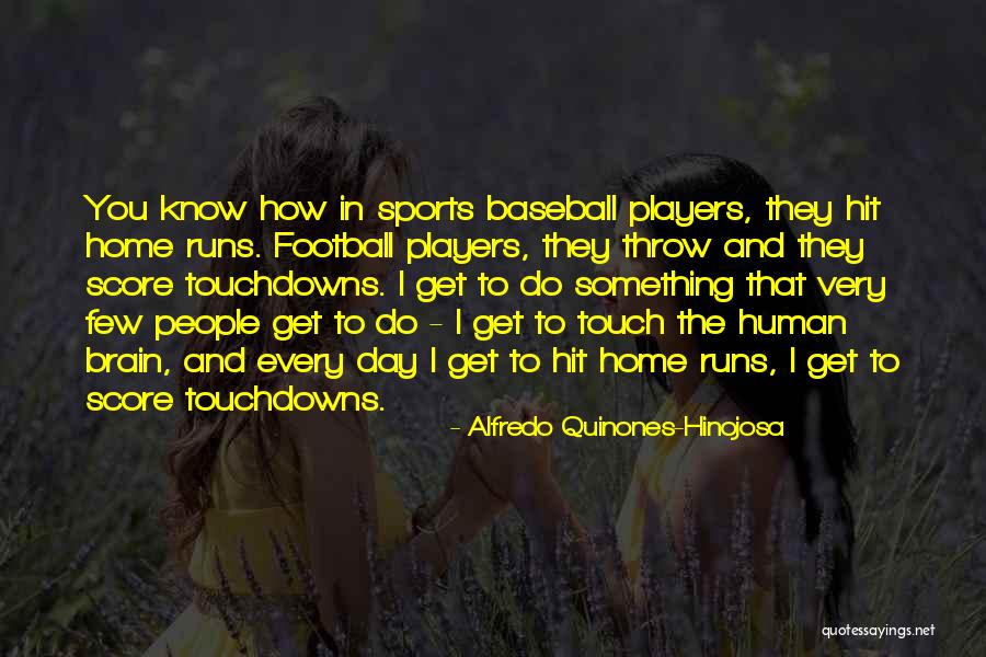 Touch Football Quotes By Alfredo Quinones-Hinojosa