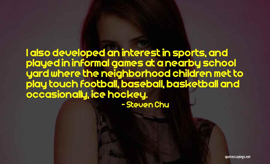 Touch Football Quotes By Steven Chu Touch Football Quotes By Steven Chu