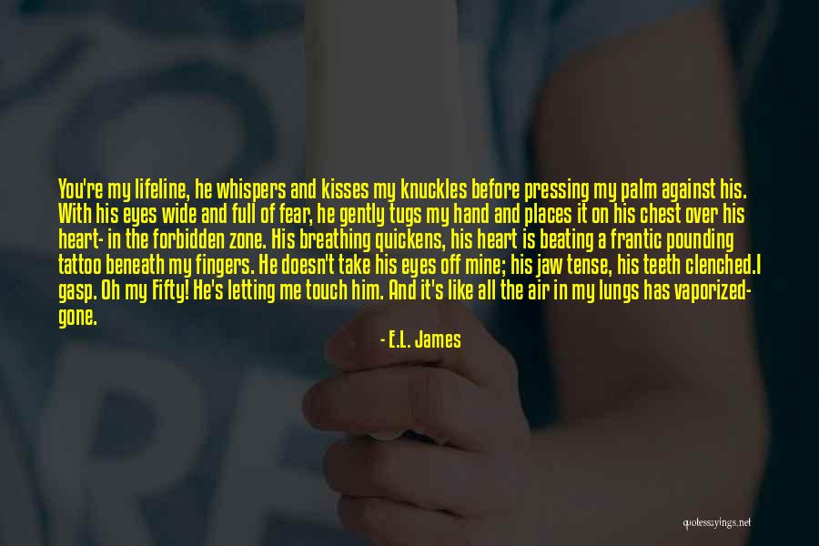 Touch It With My Heart Quotes By E.L. James Touch It With My Heart Quotes By E.L. James
