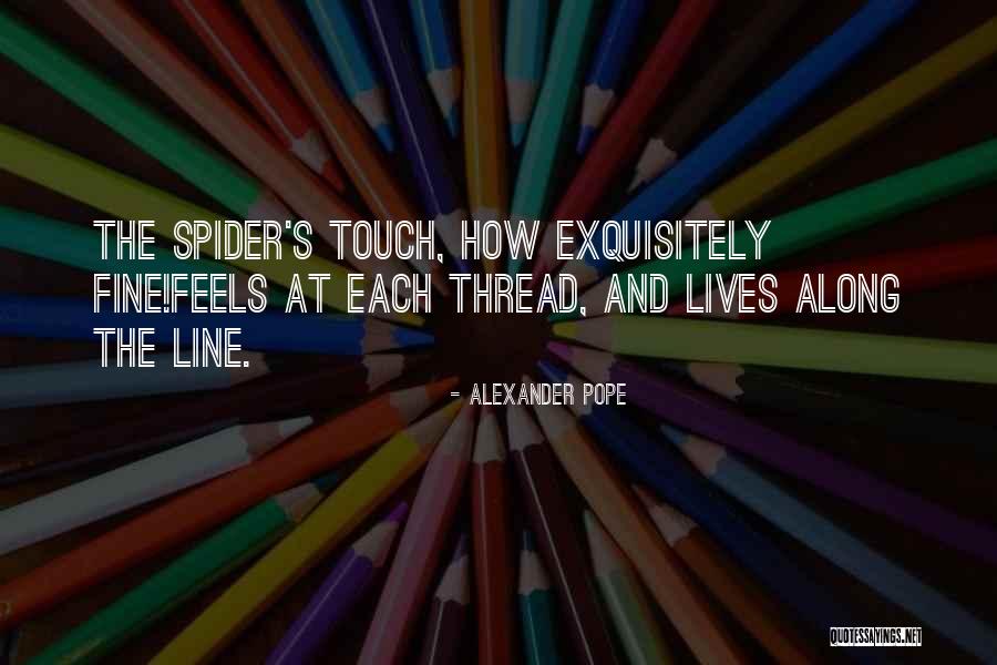 Touch Lives Quotes By Alexander Pope Touch Lives Quotes By Alexander Pope
