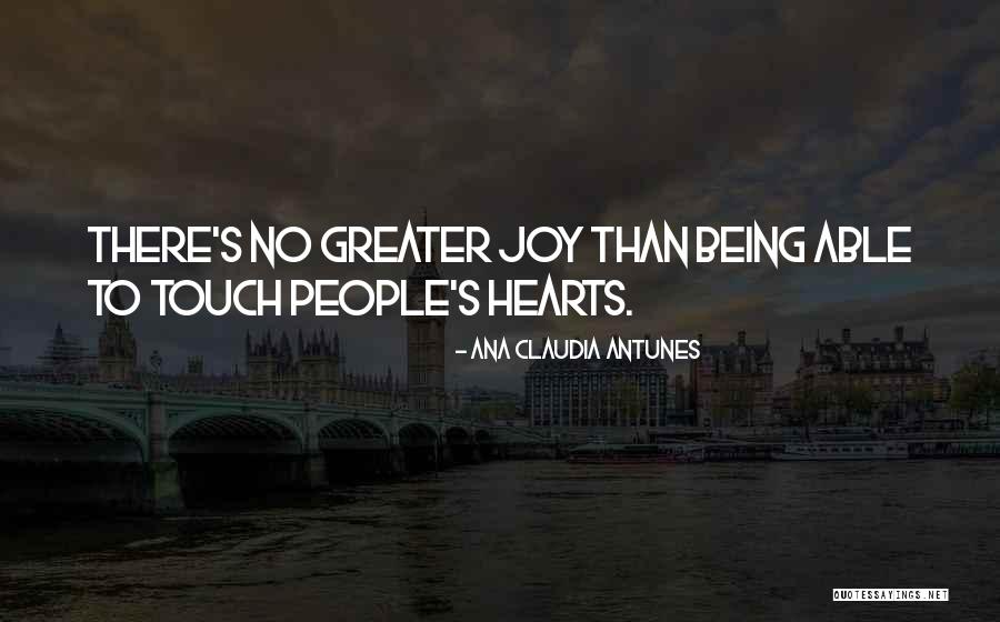 Touch Lives Quotes By Ana Claudia Antunes Touch Lives Quotes By Ana Claudia Antunes