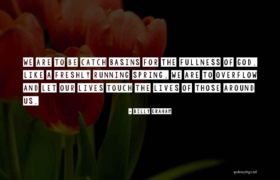 Touch Lives Quotes By Billy Graham Touch Lives Quotes By Billy Graham