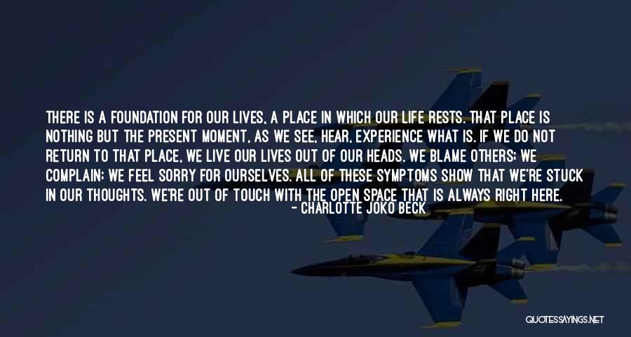 Touch Lives Quotes By Charlotte Joko Beck Touch Lives Quotes By Charlotte Joko Beck