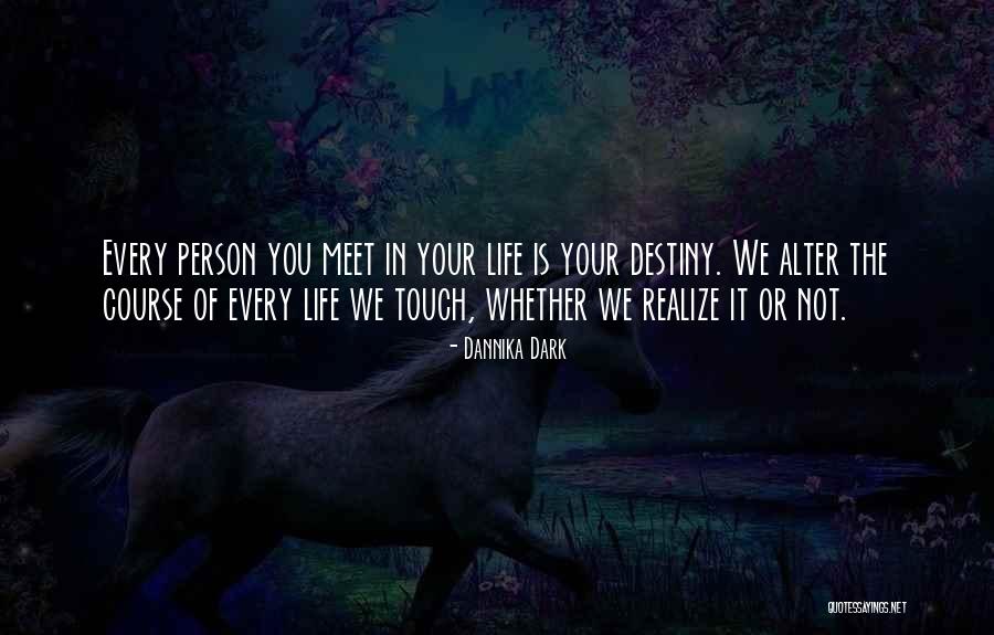 Touch Lives Quotes By Dannika Dark Touch Lives Quotes By Dannika Dark