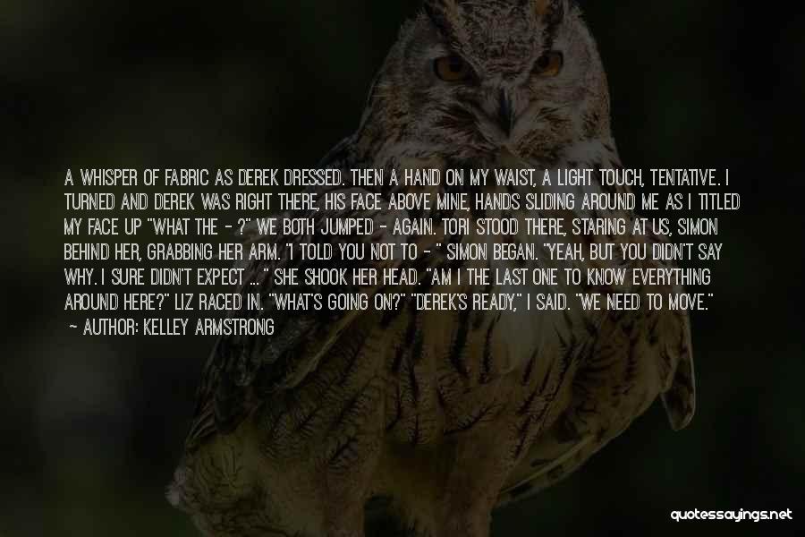 Touch My Face Quotes By Kelley Armstrong