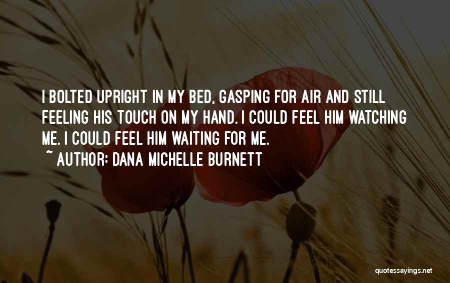 Touch My Hand Quotes By Dana Michelle Burnett