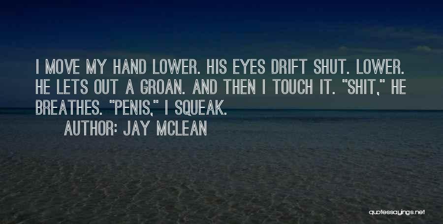 Touch My Hand Quotes By Jay McLean