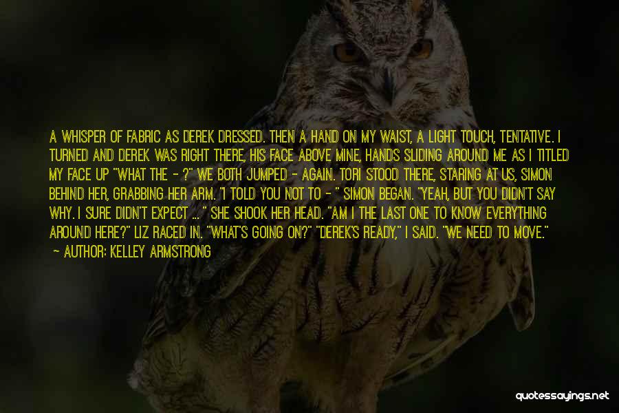 Touch My Hand Quotes By Kelley Armstrong