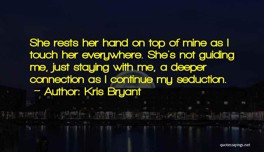 Touch My Hand Quotes By Kris Bryant