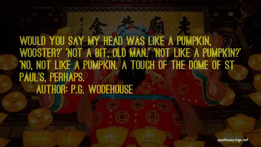 Touch My Man Quotes By P.G. Wodehouse