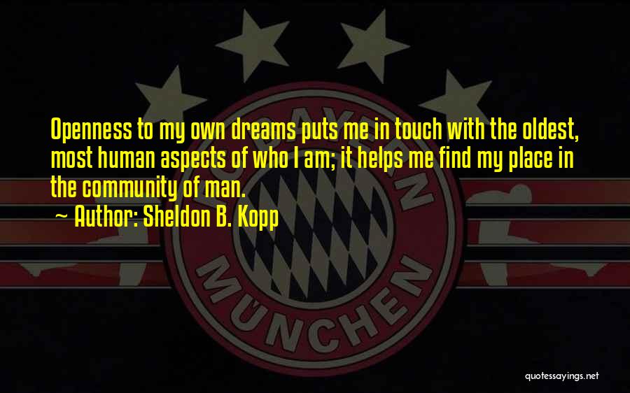 Touch My Man Quotes By Sheldon B. Kopp