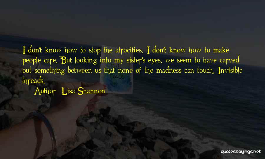 Touch My Sister Quotes By Lisa Shannon