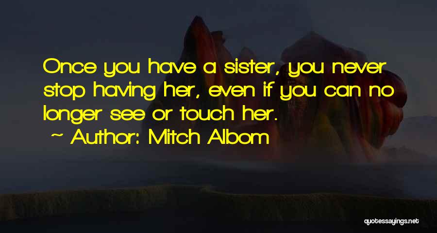 Touch My Sister Quotes By Mitch Albom