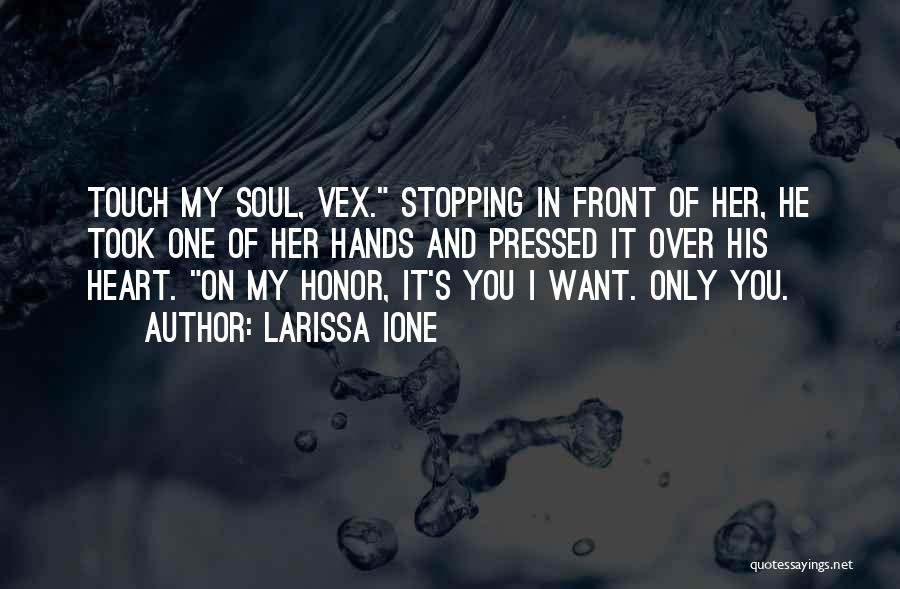 Touch My Soul Quotes By Larissa Ione