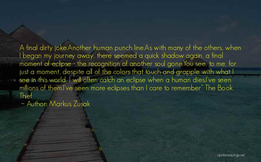 Touch My Soul Quotes By Markus Zusak