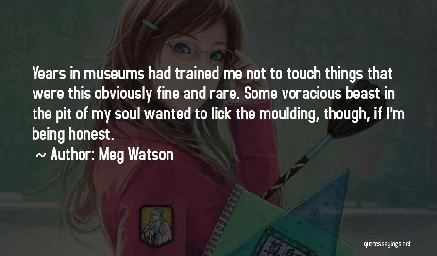 Touch My Soul Quotes By Meg Watson