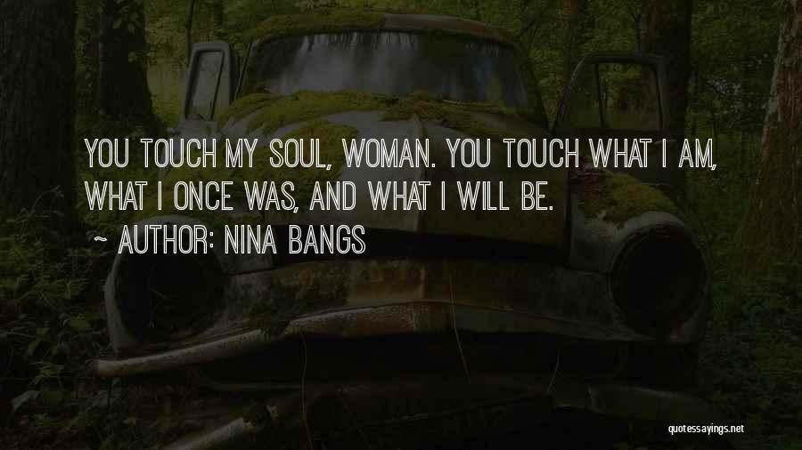 Touch My Soul Quotes By Nina Bangs