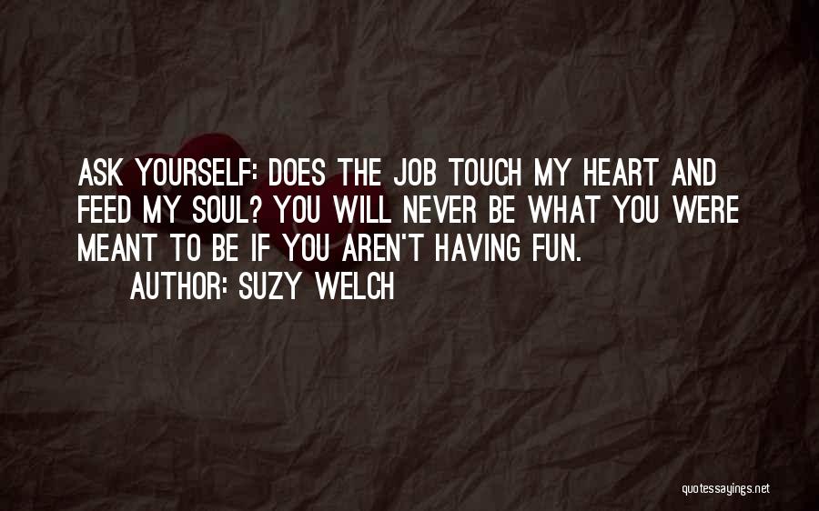 Touch My Soul Quotes By Suzy Welch