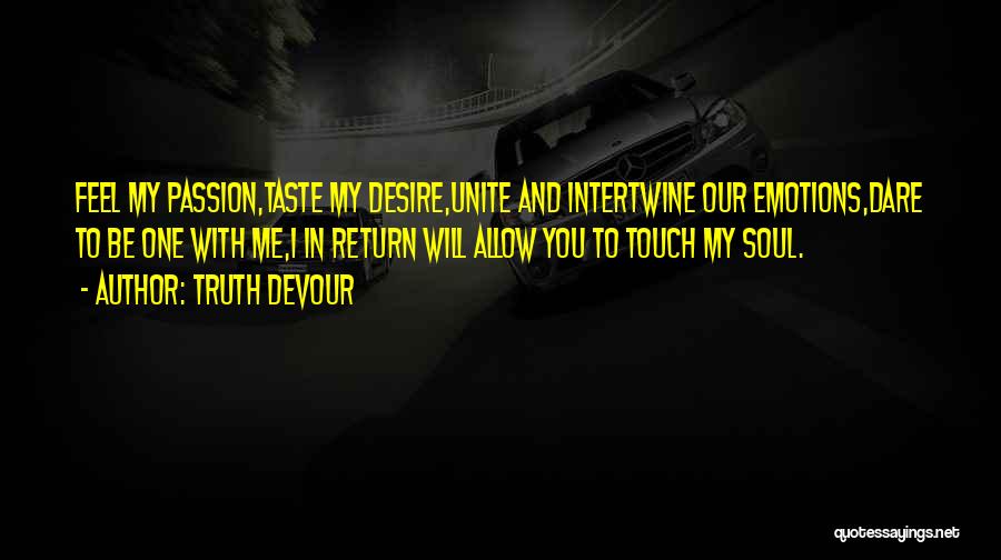 Touch My Soul Quotes By Truth Devour