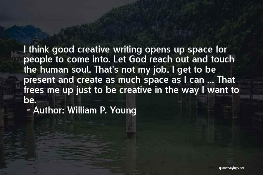 Touch My Soul Quotes By William P. Young
