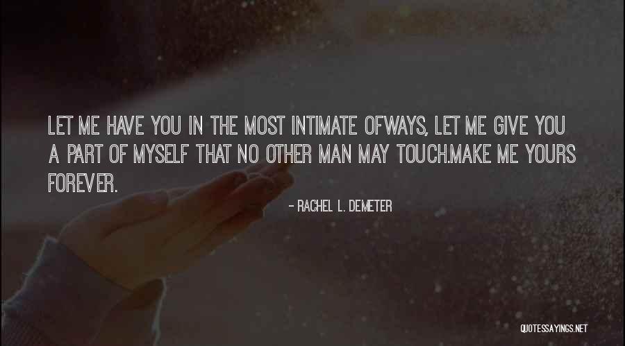 Touch Of A Man Quotes By Rachel L. Demeter Touch Of A Man Quotes By Rachel L. Demeter