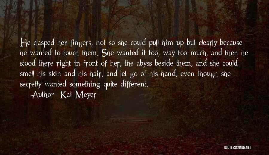 Touch Of His Hand Quotes By Kai Meyer