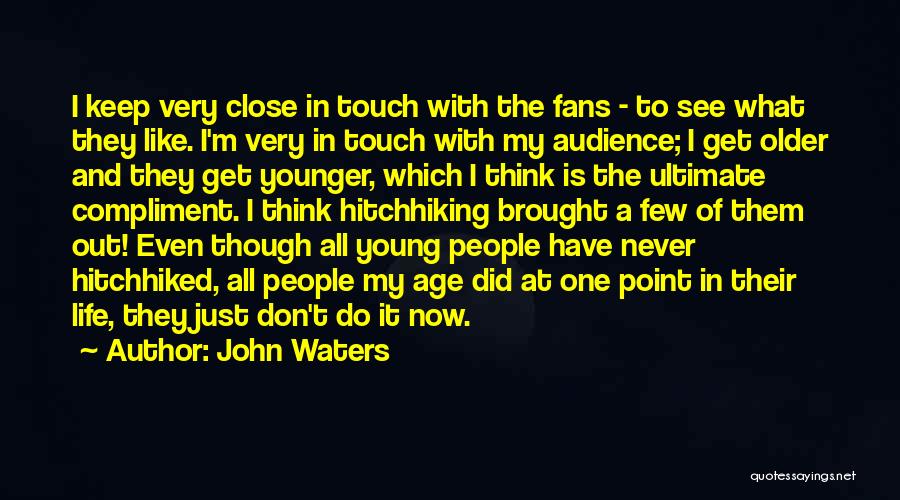 Touch Point Quotes By John Waters