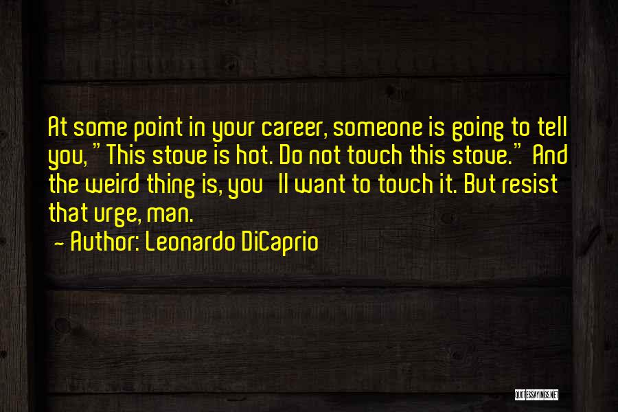 Touch Point Quotes By Leonardo DiCaprio