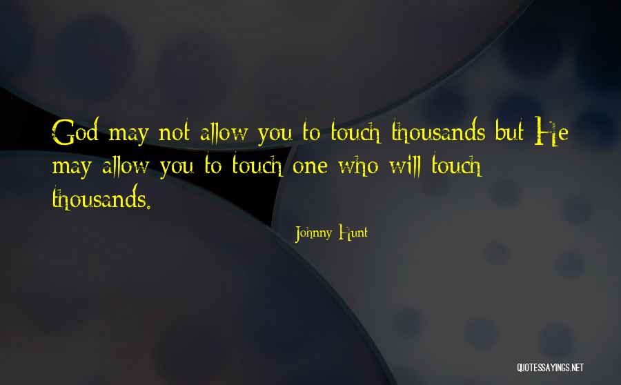 Touch Quotes By Johnny Hunt Touch Quotes By Johnny Hunt
