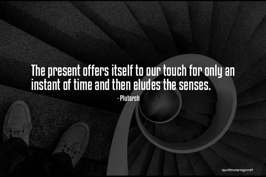 Touch Senses Quotes By Plutarch Touch Senses Quotes By Plutarch