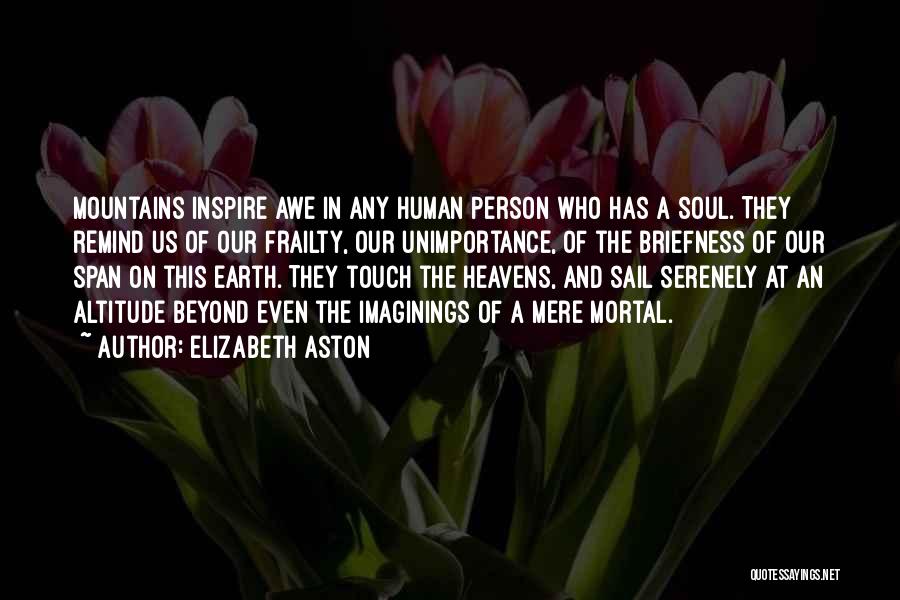Touch The Earth Quotes By Elizabeth Aston