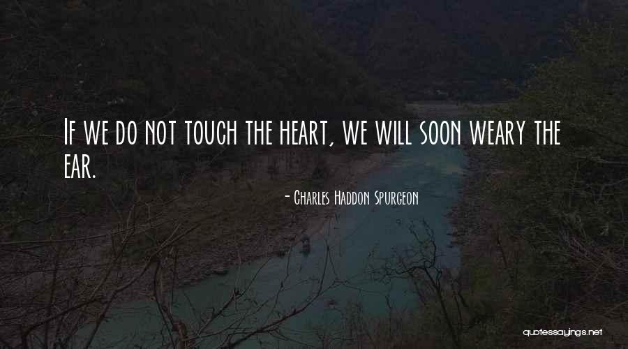 Touch The Heart Quotes By Charles Haddon Spurgeon