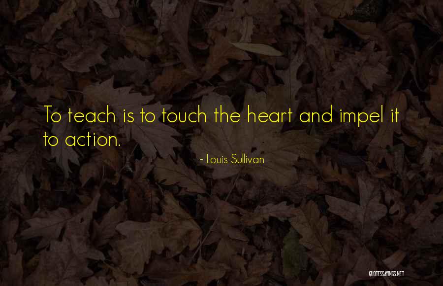 Touch The Heart Quotes By Louis Sullivan