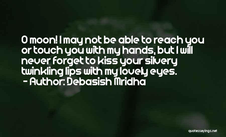 Touch The Moon Quotes By Debasish Mridha