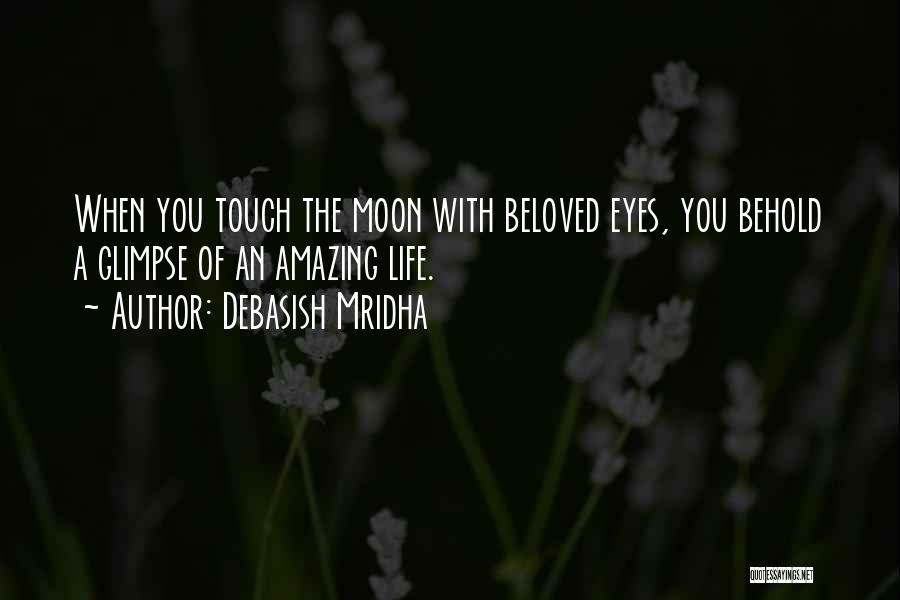 Touch The Moon Quotes By Debasish Mridha