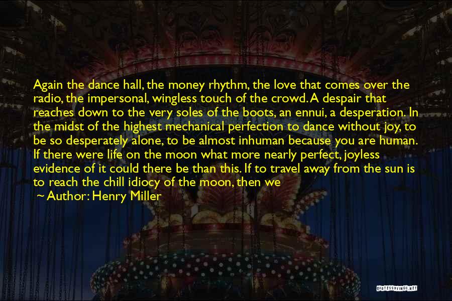 Touch The Moon Quotes By Henry Miller