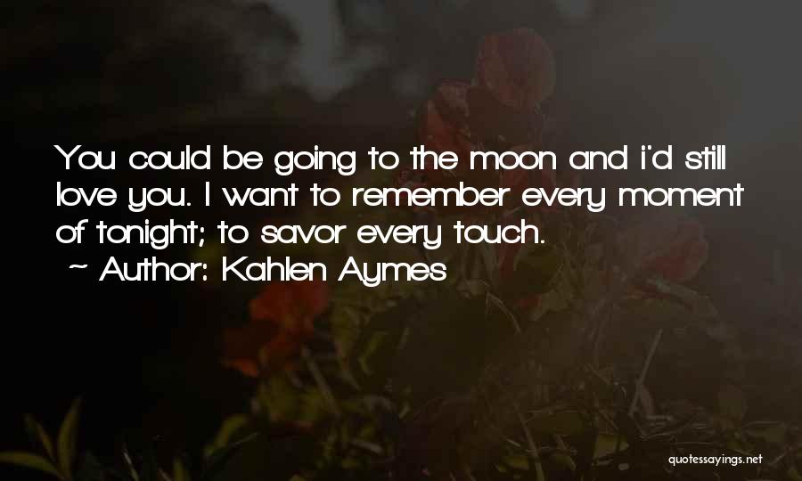 Touch The Moon Quotes By Kahlen Aymes