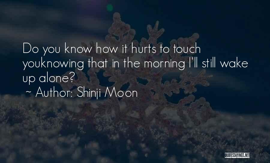 Touch The Moon Quotes By Shinji Moon