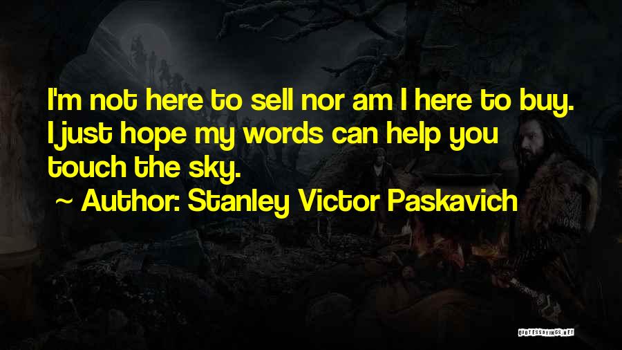 Touch The Sky Quotes By Stanley Victor Paskavich