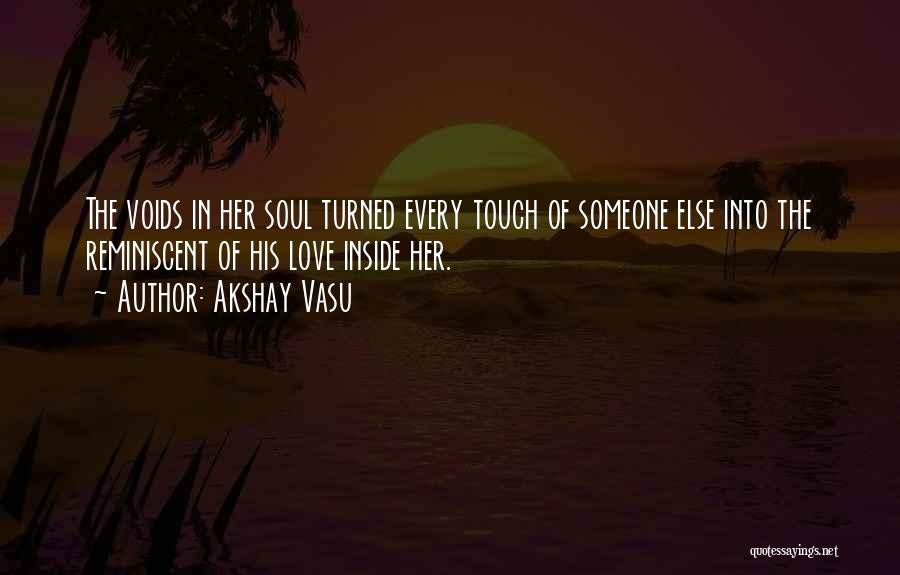 Touch The Soul Quotes By Akshay Vasu