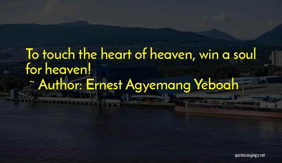Touch The Soul Quotes By Ernest Agyemang Yeboah