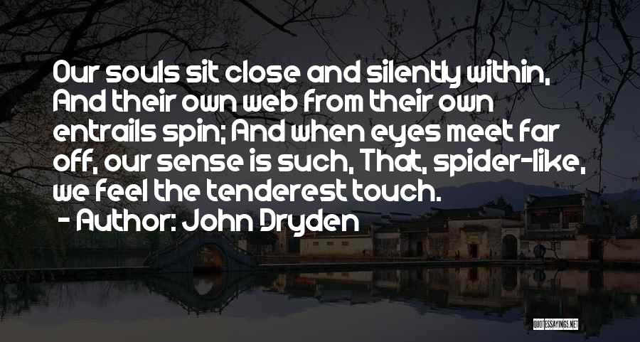 Touch The Soul Quotes By John Dryden